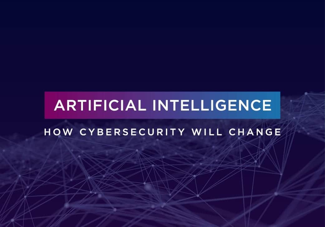 How Artificial Intelligence Will Change Cybersecurity