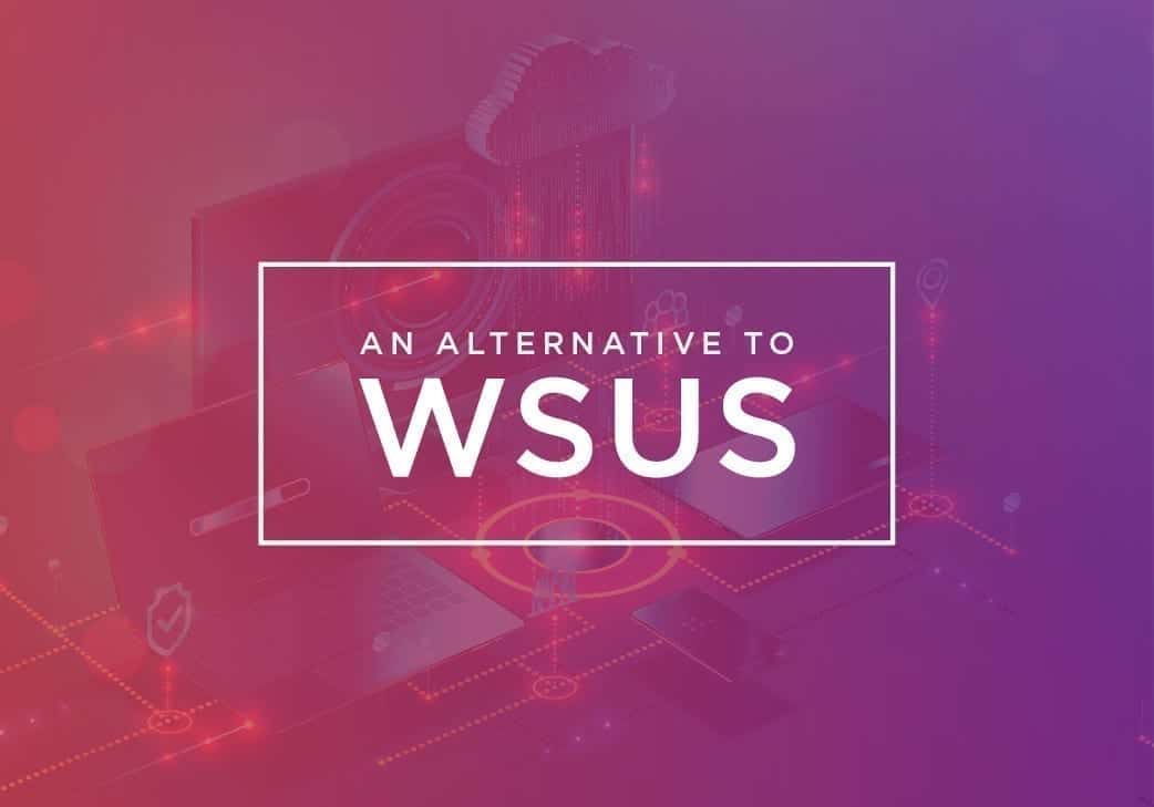 Is There a Patching Alternative to WSUS?