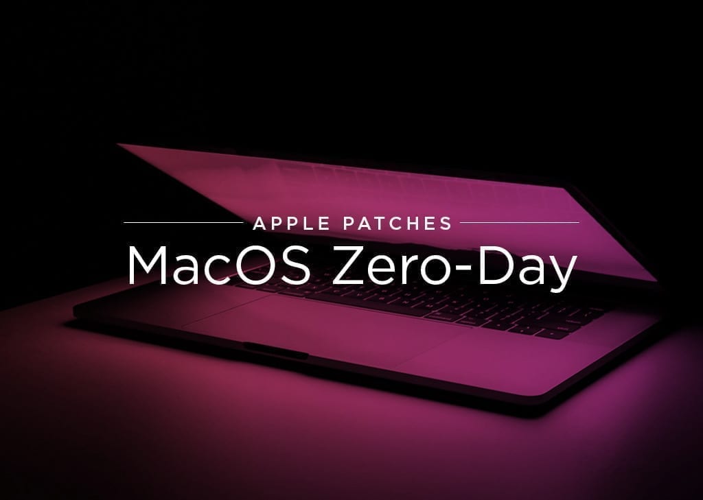 Apple Patches MacOS Zero-Day Exploit