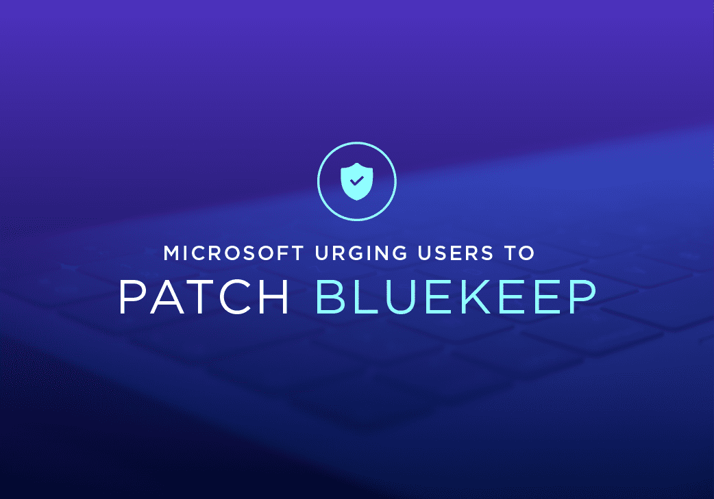 Microsoft Still Urging Users to Patch Against BlueKeep Attacks