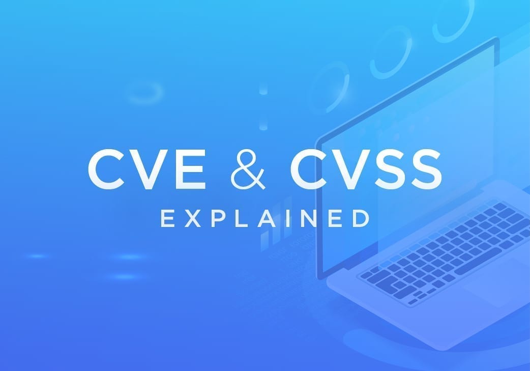 CVE and CVSS: Explained