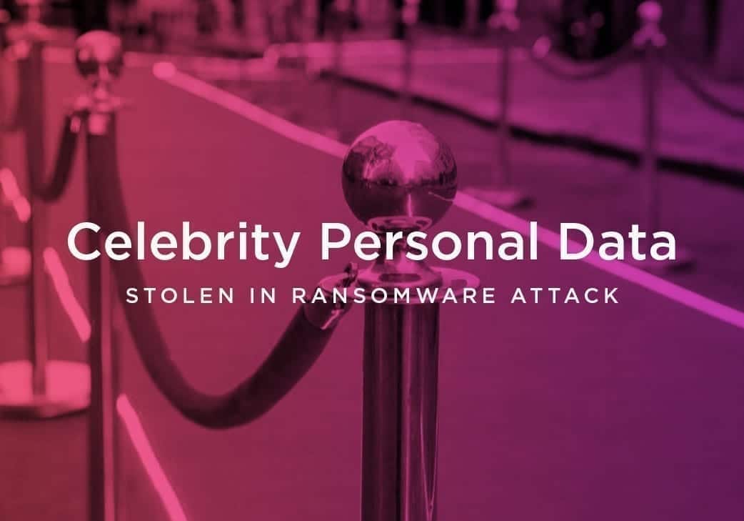 Celebrity Personal Data Stolen in Ransomware Attack