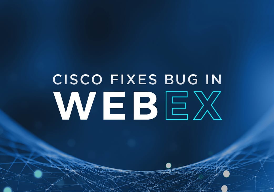 Cisco Fixes Critical WebEx Bug