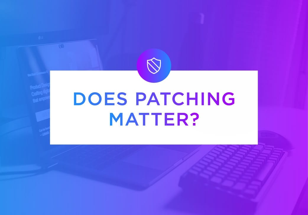 Does Patch Management Really Matter?
