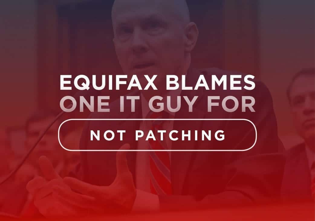 Equifax Blames One IT Guy for Not Patching