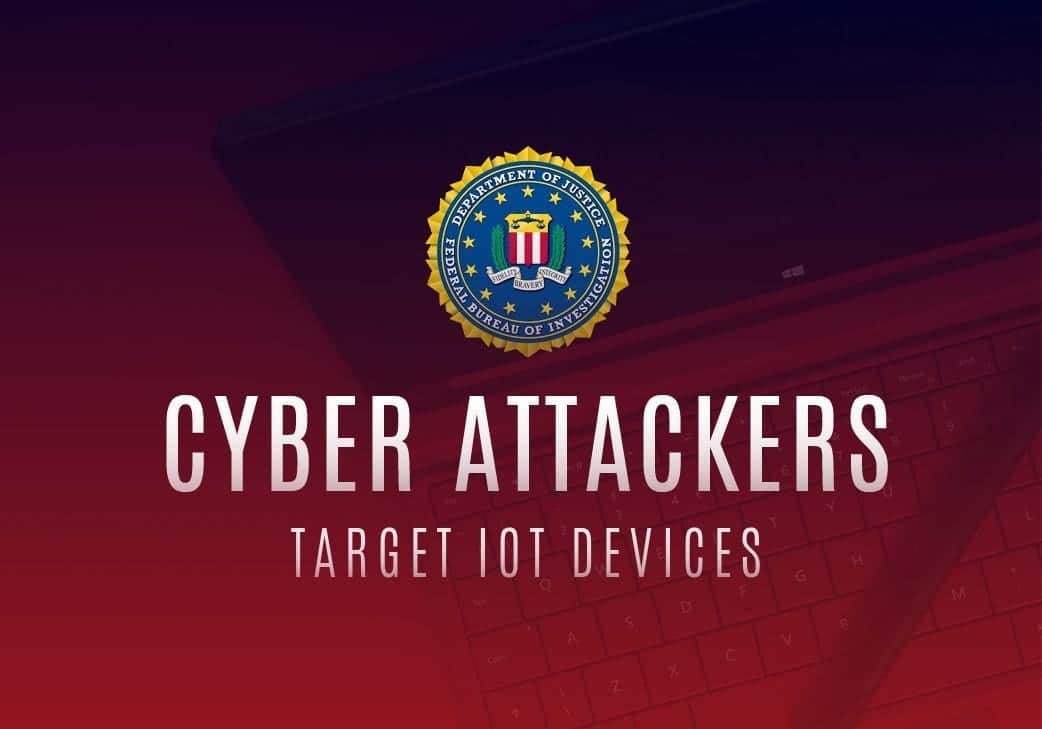 FBI PSA: IoT Devices Targeted by Attackers