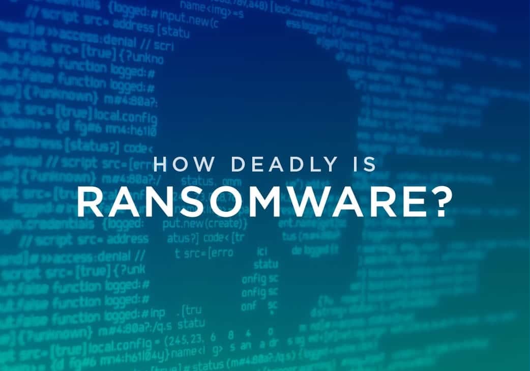 How Deadly is Ransomware?