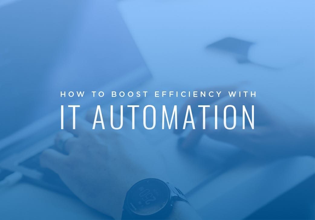 How to Boost Your Team’s Efficiency by Automating IT Processes