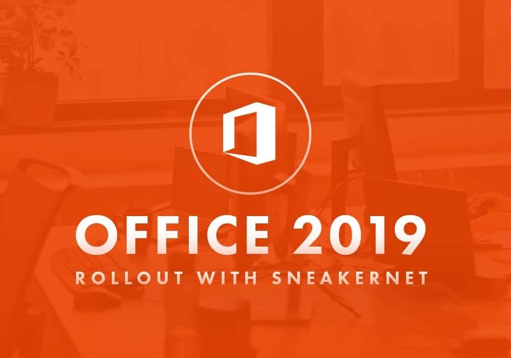 Office 2019 Rollout with ‘Sneakernet’
