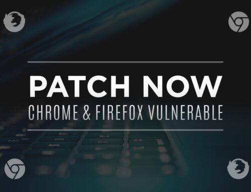 Patch Now: Chrome and Firefox Vulnerable