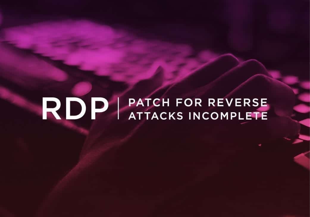 Incomplete Patch for Reverse RDP Attacks Leaves Clients Vulnerable