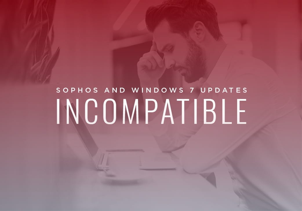 Sophos and Windows 7 Updates Incompatible