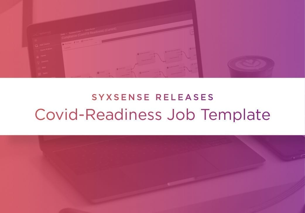 Syxsense Releases Cortex Covid-Readiness Job Template