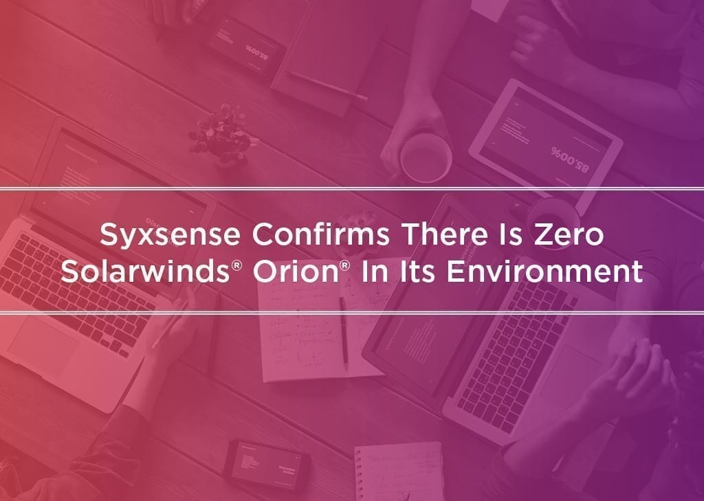Syxsense Confirms There is Zero SolarWinds® Orion® In Environment