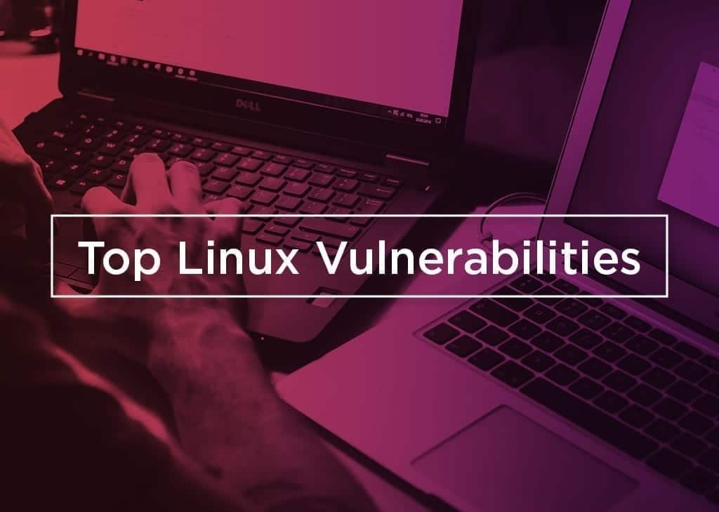Top Linux Vulnerabilities for August 2021