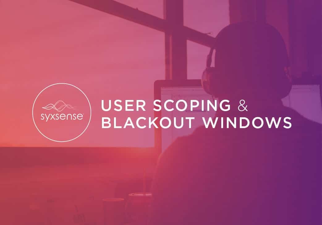 User Scoping and Blackout Windows Highlight New Versions of Syxsense Secure and Manage