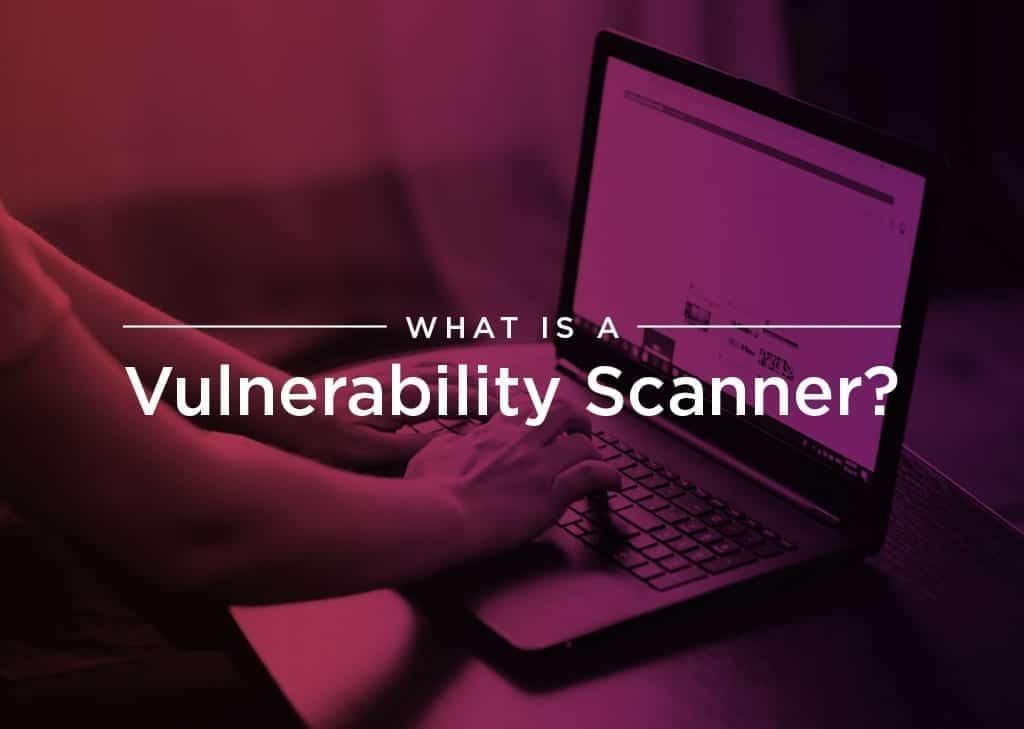 What is a Vulnerability Scanner?