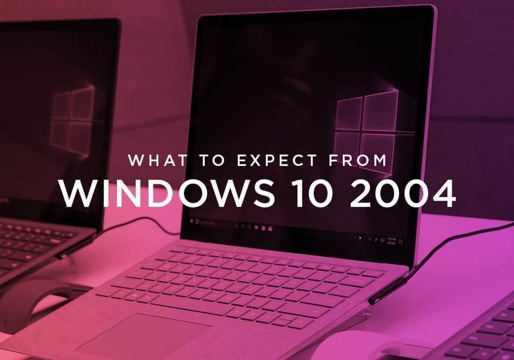Windows 10 2004: What IT Departments Should Expect