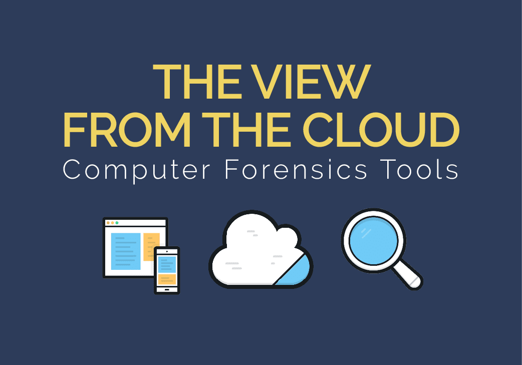 The View from the Cloud: Computer Forensics Tools