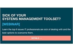 Sick of Your Systems Management Toolset?