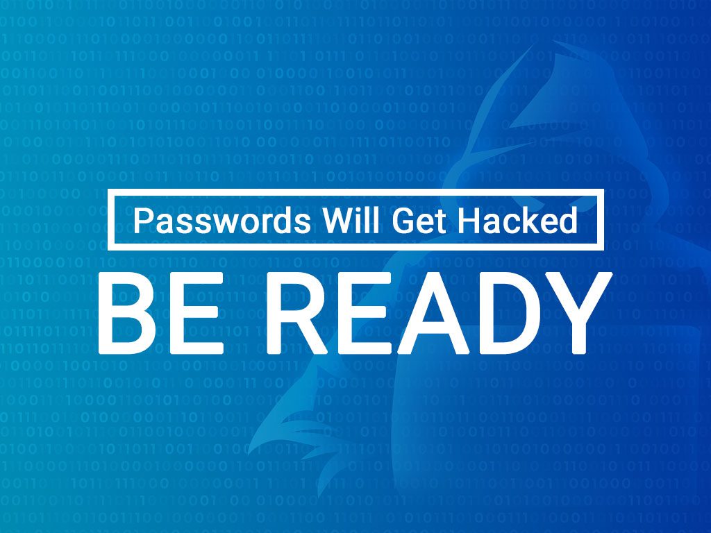 passwords will get hacked be ready