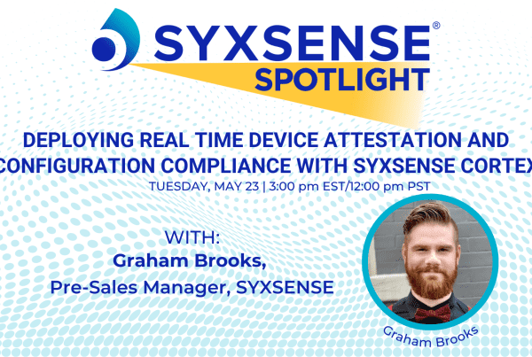 Deploying Real Time Device Attestation and Configuration Compliance with Syxsense Cortex