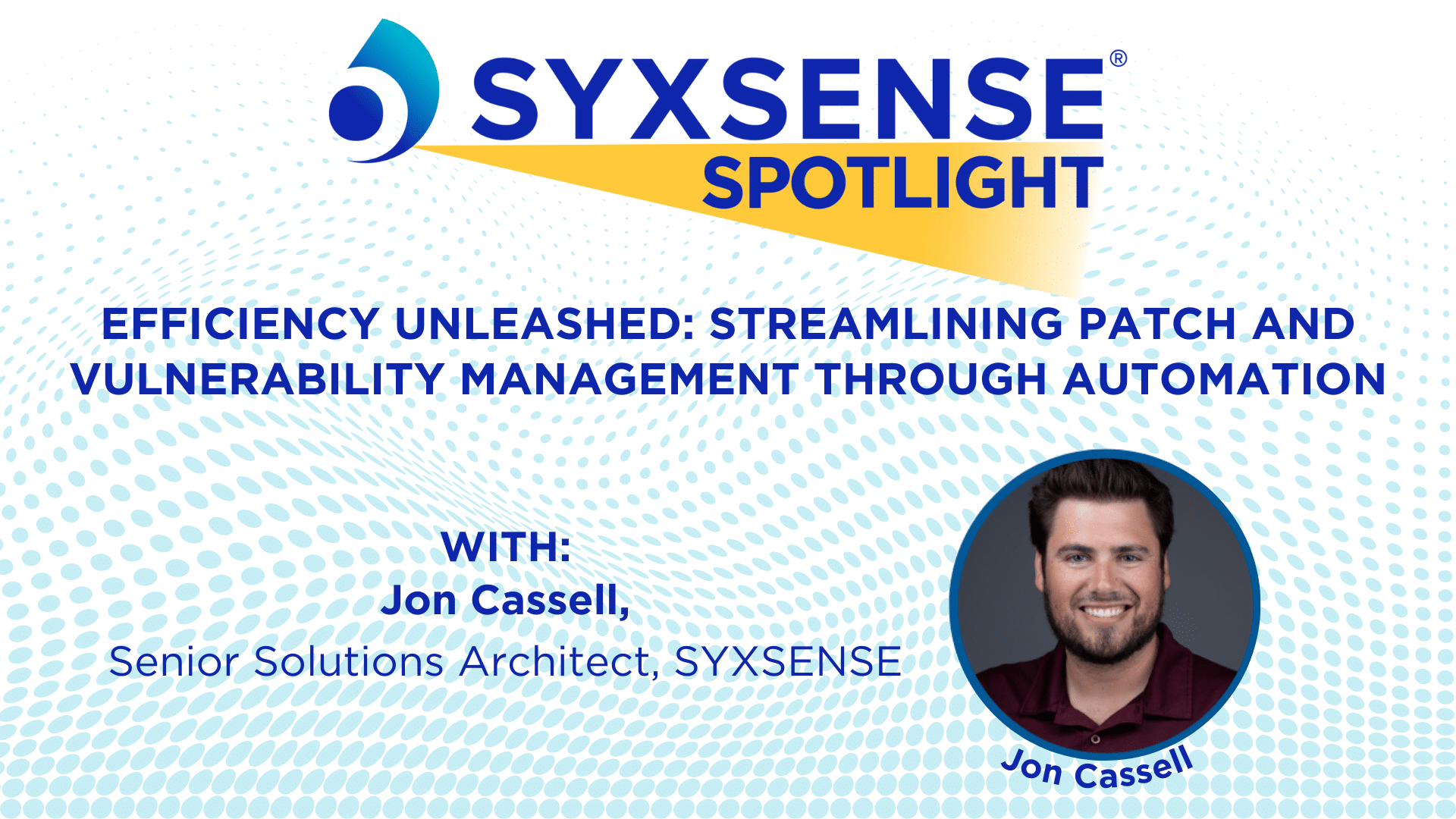 Spotlight Webinar | Efficiency Unleashed: Streamlining Patch and Vulnerability Management through Automation