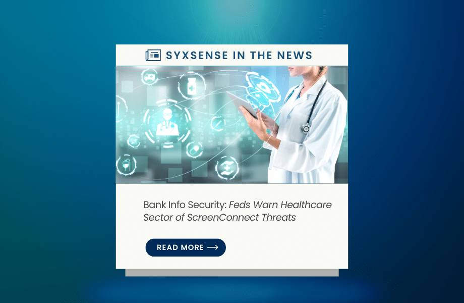 In the News: Feds Warn Healthcare Sector of ScreenConnect Threats