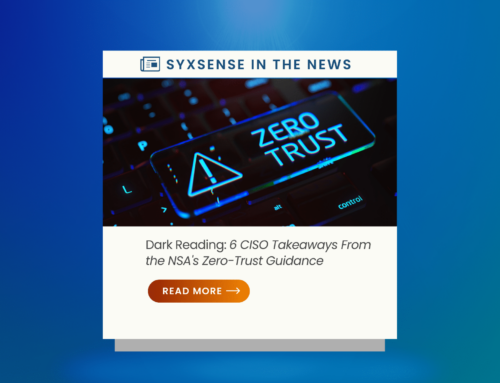In the News: 6 CISO Takeaways From the NSA’s Zero-Trust Guidance